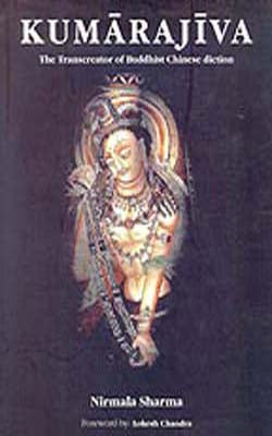 Kumarajiva  -  The Transcreator of Buddhist Chinese Diction