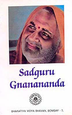 Sadguru Gnanananda  - His Life, Personality and Teachings