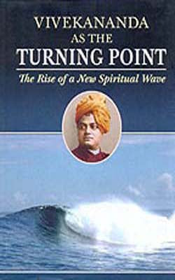 Vivekananda As The Turning Point  - The Rise of a New Spiritual Wave