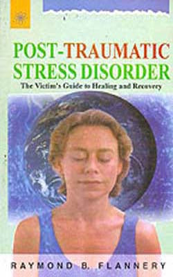 Post  - Traumatic Stress Disorder  -  The Victim's Guide to Healing and Recovery