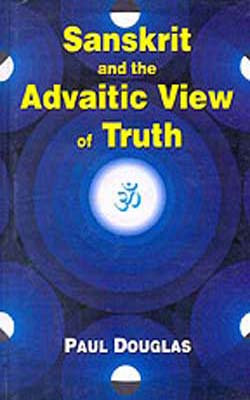 Sanskrit and The Advaitic View Of Truth
