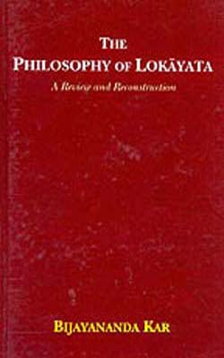 The Philosophy of Lokayata   -   A Review and Reconstruction