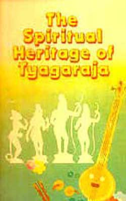 The Spiritual Heritage of Tyagaraja