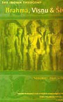 The Indian Theogony: Brahma, Visnu & Siva