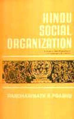 Hindu Social Organization - A Study of the Socio-Psychological and Ideological Foundations