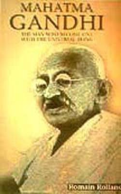 Mahatma Gandhi - The man who became one  with the universal being