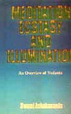 Meditation Ecstasy and Illumination - An Overview of Vedanta