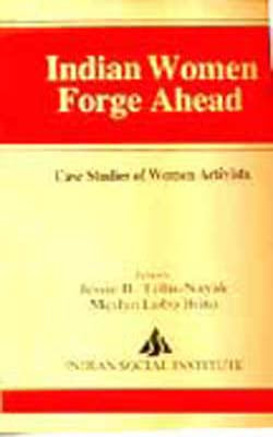 Indian Women Forge Ahead - Case Studies of Women Activists
