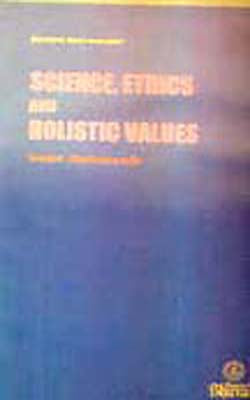 Science, Ethics and Holistic Values