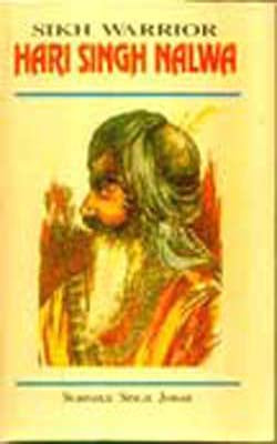 Sikh Warrior : Hari Singh Nalwa