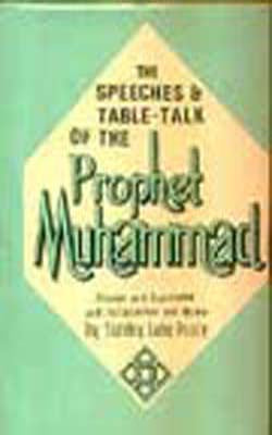 The Speeches & Table-Talk of the Prophet Muhammad
