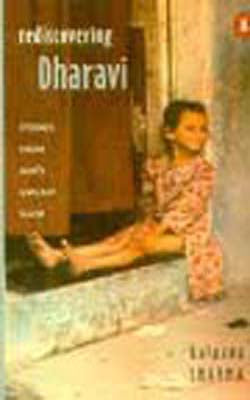Rediscovering Dharavi - Stories from Asia's Largest Slum