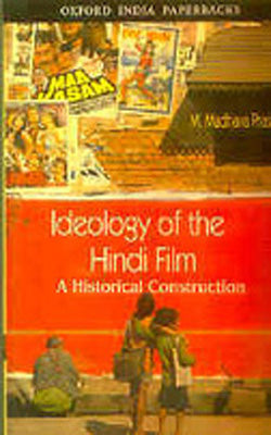 Ideology of the Hindi Film - A Historical Construction