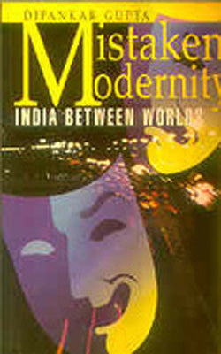 Mistaken Modernity - India Between Worlds
