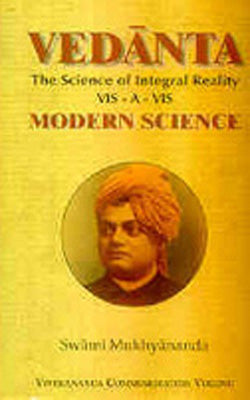 Vedanta - The Science of Integral Reality vis-à-vis Modern Science