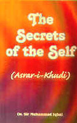 The Secrets of the Self ( Asrar-i-Khudi)