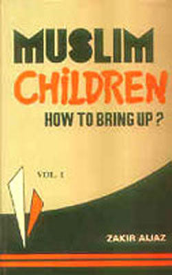 Muslim Children - How to Bring up ? (Set of 3 Vol.)