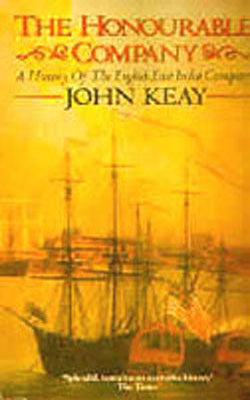 The Honourable Company - A History of the English East India Company