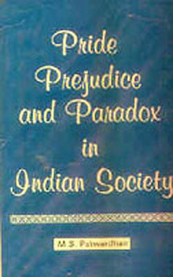 Pride, Prejudice and Paradox in Indian Society