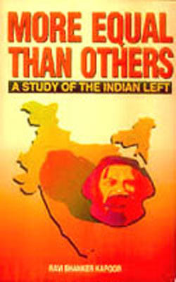 More Equal Than Others - A Study of the Indian Left