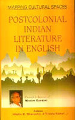 Mapping Cultural Spaces - Postcolonial Indian Literature in English