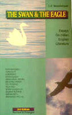 The Swan & The Eagle - Essays on Indian English Literature