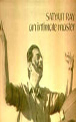 Satyajit Ray - An Intimate Master