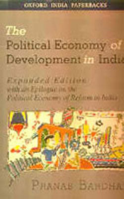 The Political Economy of Development in India - Expanded Edition