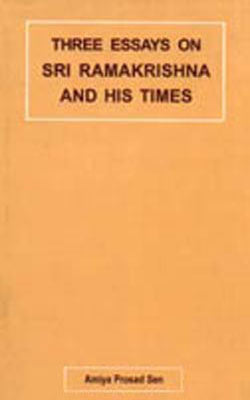 Three Essays on Sri Ramakrishna and his times