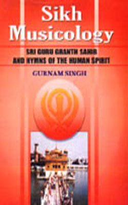 Sikh Musicology - Sri Guru Granth Sahib and Hymns of the Human Spirit