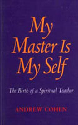 My Master is My Self - The Birth of a Spiritual Teacher