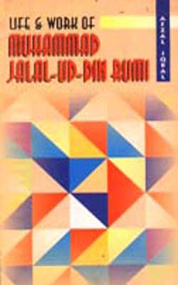 Life and Work of Muhammad Jalal-Ud-Din Rumi