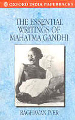 The Essential Writings of Mahatma Gandhi