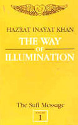 The Sufi Message - Vol. 1: The Way of Illumination