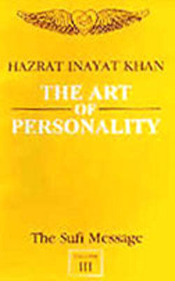 The Sufi Message -  Vol. III : The Art of Personality