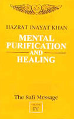 The Sufi Message - Vol. IV : Mental Purification and Healing