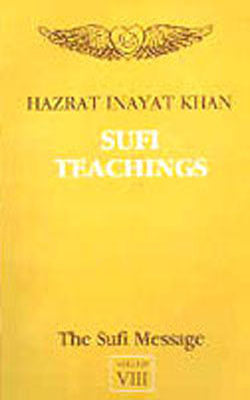 The Sufi Message -  Vol. VIII : Sufi Teachings