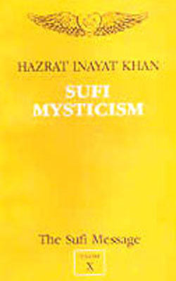 The Sufi Message - Vol. X : Sufi Mysticism