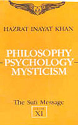 The Sufi Message - Vol. XI : Philosophy,  Psychology and   Mysticism