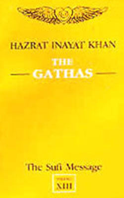 The Sufi Message - Vol. XIII : The Gathas