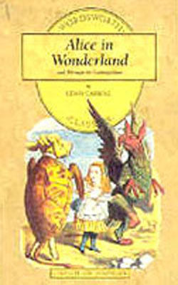 Alice in Wonderland - and Though the looking-Glass