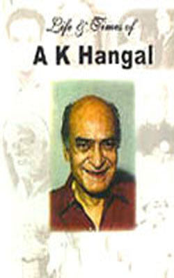 Life and Times of A K Hangal