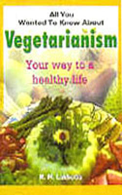 All You Wanted To Know About Vegetarianism