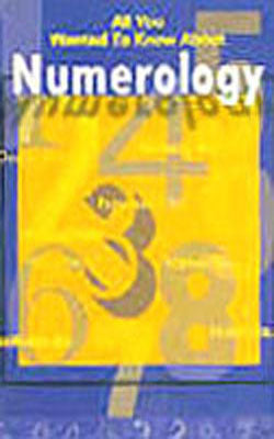 All You  Wanted  to Know About Numerology