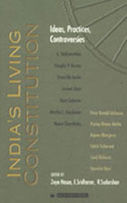 India's Living Constitution - Ideas, Practices, Controversies