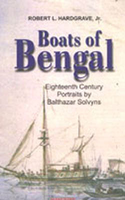 Boats of Bengal - Eighteenth Century Portraits by Balthazar Solvyns