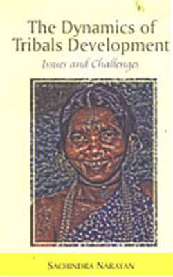 The Dynamics of Tribals Development -Issues and Challenges
