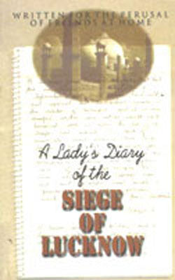 A Lady's Diary of the Siege of Lucknow