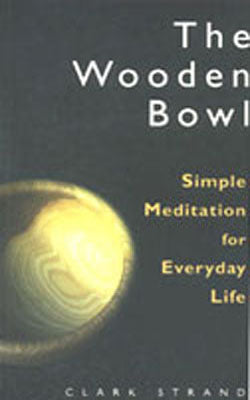 The Wooden Bowl - Simple Meditation for Everyday Life