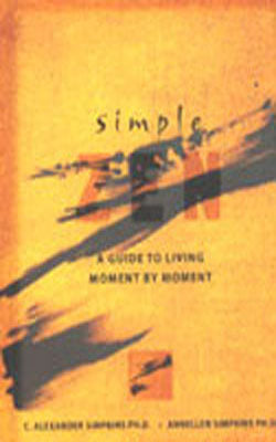Simple Zen - A Guide to Living Moment by Moment